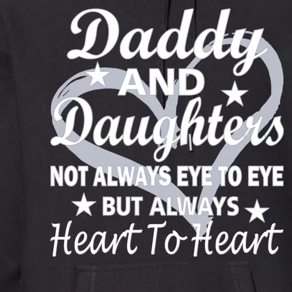 Daddy And Daughters Always Heart To Heart Premium Hoodie