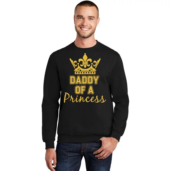 Daddy Of A Princess Family Matching Tall Sweatshirt