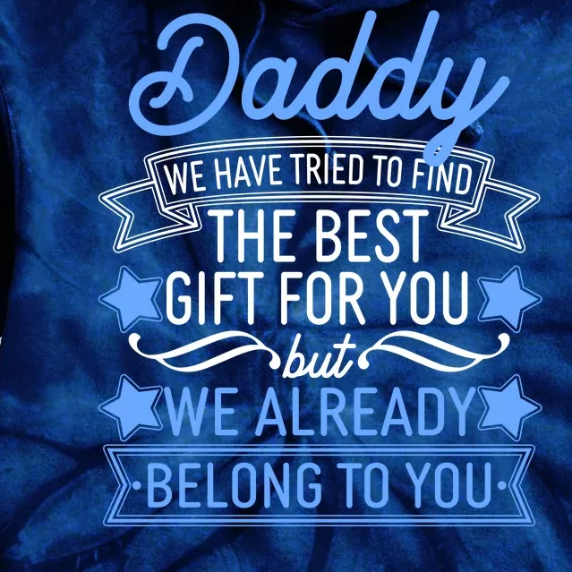 Daddy We Have Tried To Find The Best Gift For You Tie Dye Hoodie