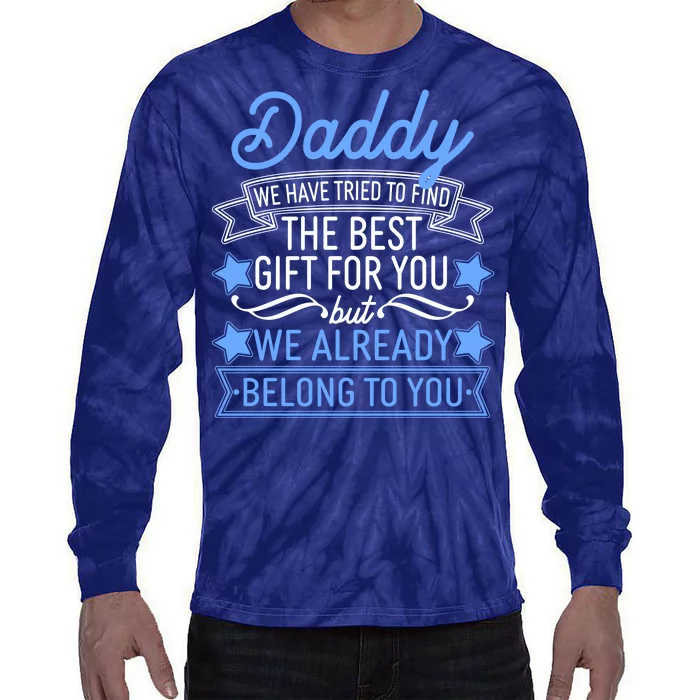 Daddy We Have Tried To Find The Best Gift For You Tie-Dye Long Sleeve Shirt