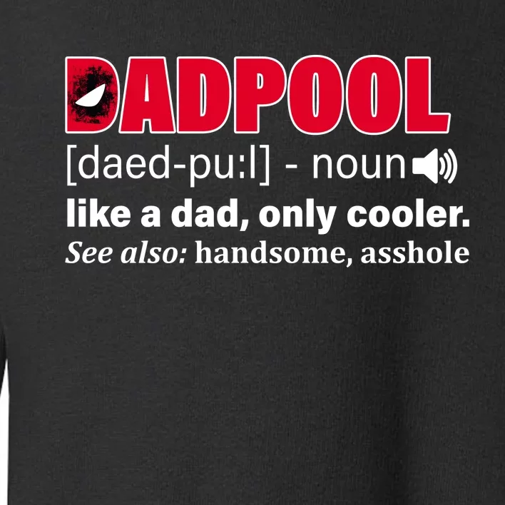 Dadpool Like A Dad Only Cooler Toddler Sweatshirt