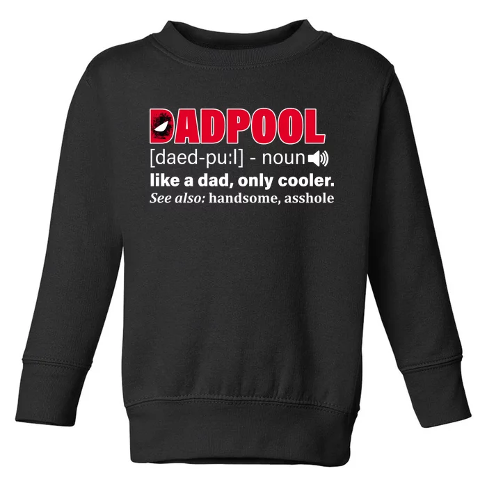 Dadpool Like A Dad Only Cooler Toddler Sweatshirt