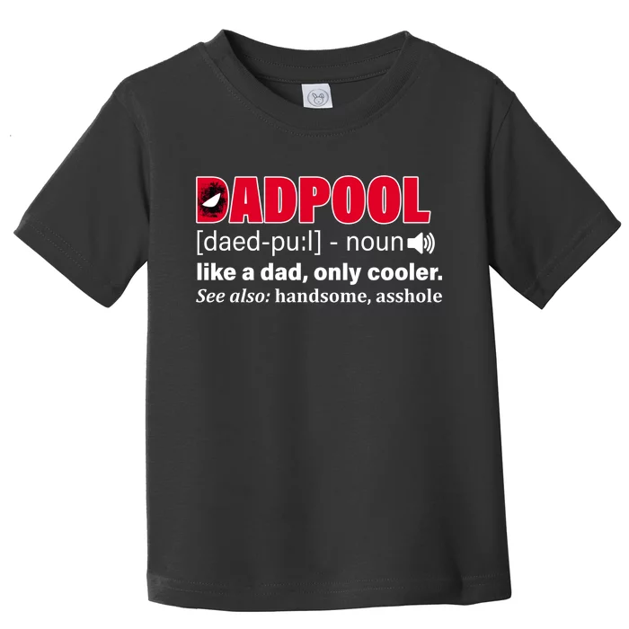 Dadpool Like A Dad Only Cooler Toddler T-Shirt