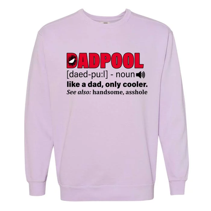 Dadpool Like A Dad Only Cooler Garment-Dyed Sweatshirt