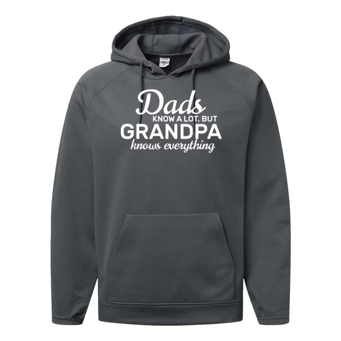 Dads Know A Lot But Grandpa Knows Everything Performance Fleece Hoodie