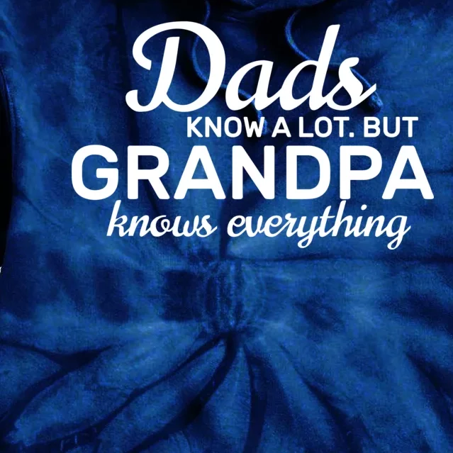 Dads Know A Lot But Grandpa Knows Everything Tie Dye Hoodie