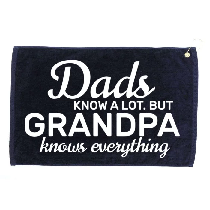 Dads Know A Lot But Grandpa Knows Everything Grommeted Golf Towel