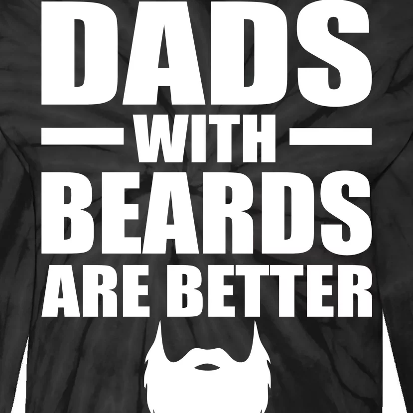 Dads With Beards Are Better Funny Tie-Dye Long Sleeve Shirt