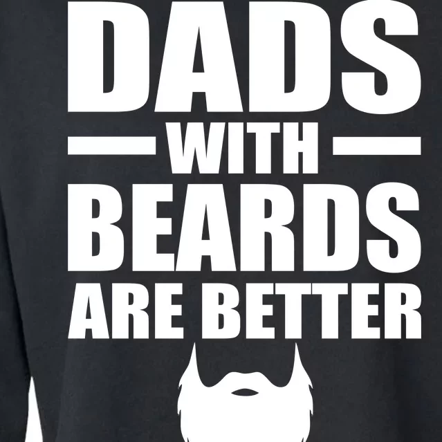 Dads With Beards Are Better Funny Cropped Pullover Crew