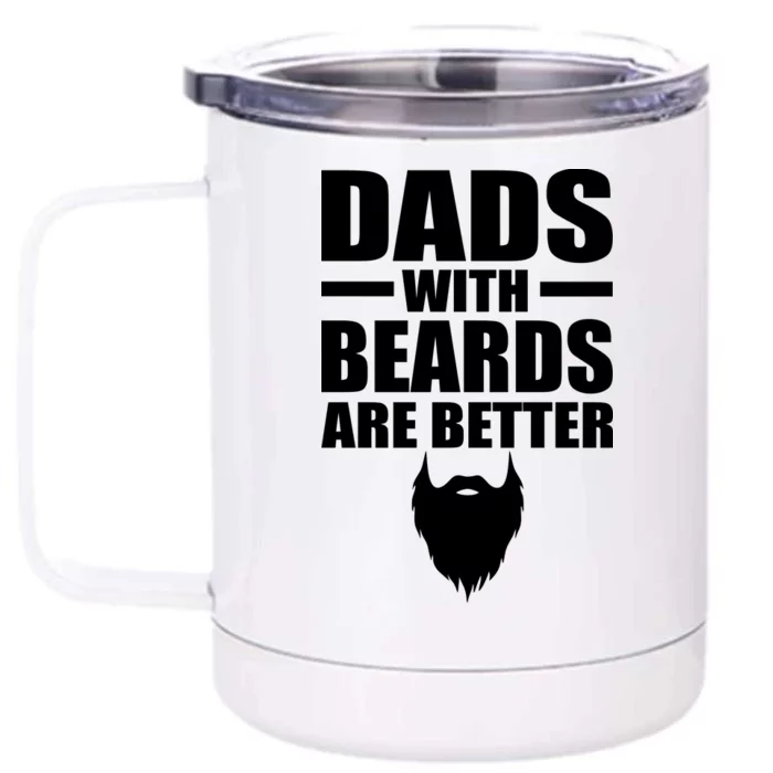 Dads With Beards Are Better Funny Front & Back 12oz Stainless Steel Tumbler Cup