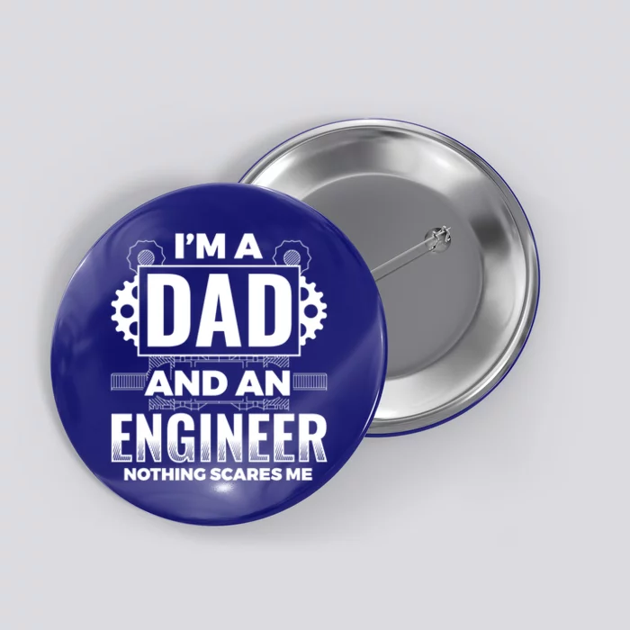 Dad And Engineer Nothing Scares Me Father Engineer Gift Button