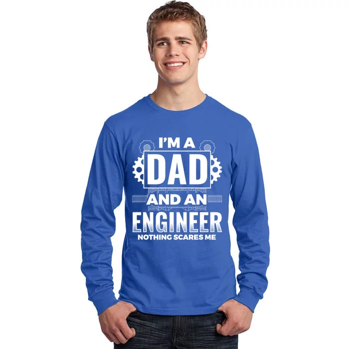 Dad And Engineer Nothing Scares Me Father Engineer Gift Tall Long Sleeve T-Shirt