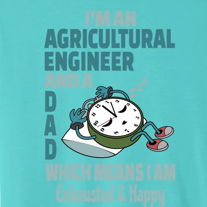 Dad Agricultural Engineer Tired Busy Exhausted Saying Meaningful Gift ChromaSoft Performance T-Shirt