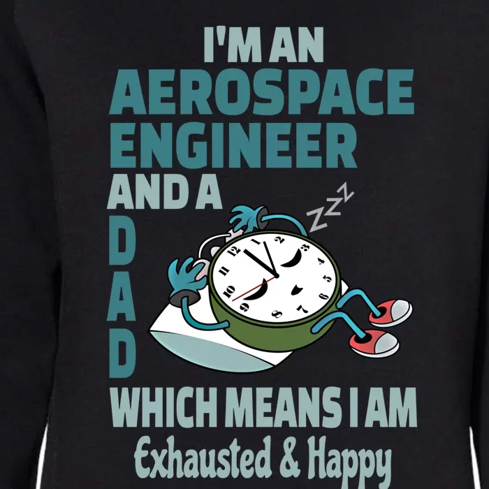 Dad Aerospace Engineer Tired Busy Exhausted Saying Gift Womens California Wash Sweatshirt