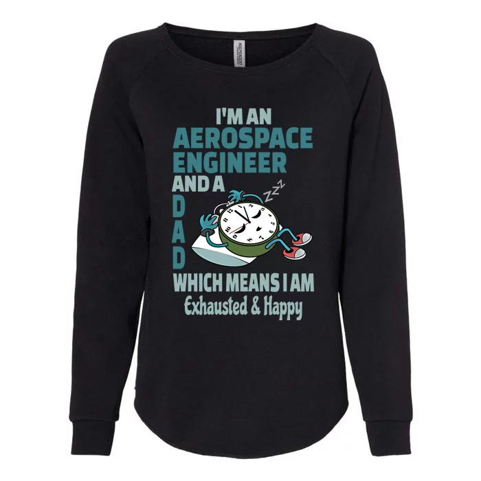 Dad Aerospace Engineer Tired Busy Exhausted Saying Gift Womens California Wash Sweatshirt