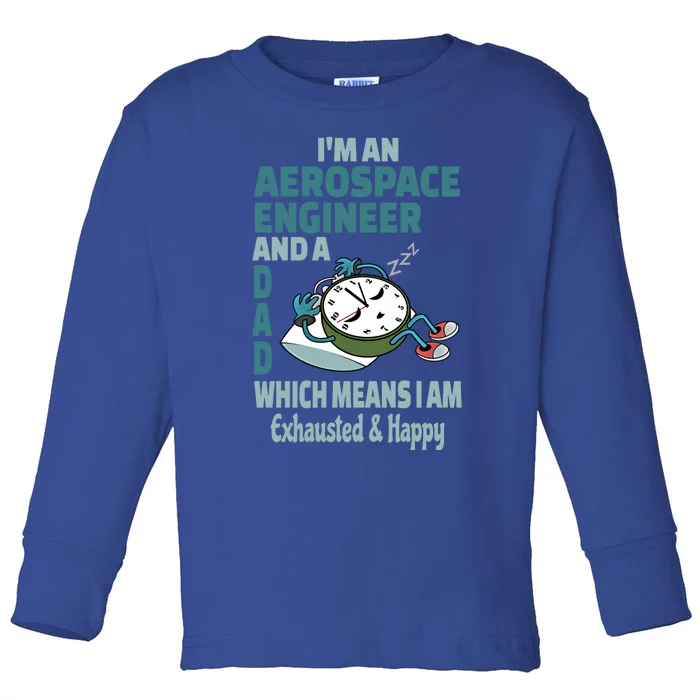 Dad Aerospace Engineer Tired Busy Exhausted Saying Gift Toddler Long Sleeve Shirt