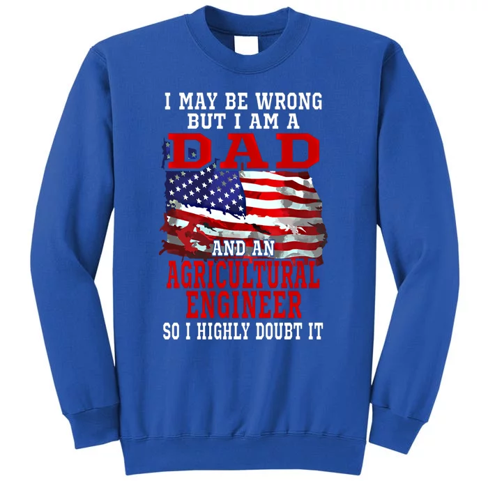 Dad Agricultural Engineer American Flag Funny Patriotic Gift Tall Sweatshirt