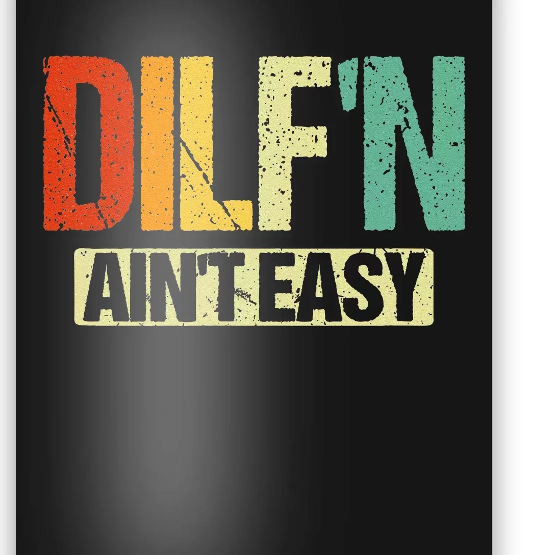 DILF’N Ain’t Easy Funny Sexy Dad Life Adult Humor Poster