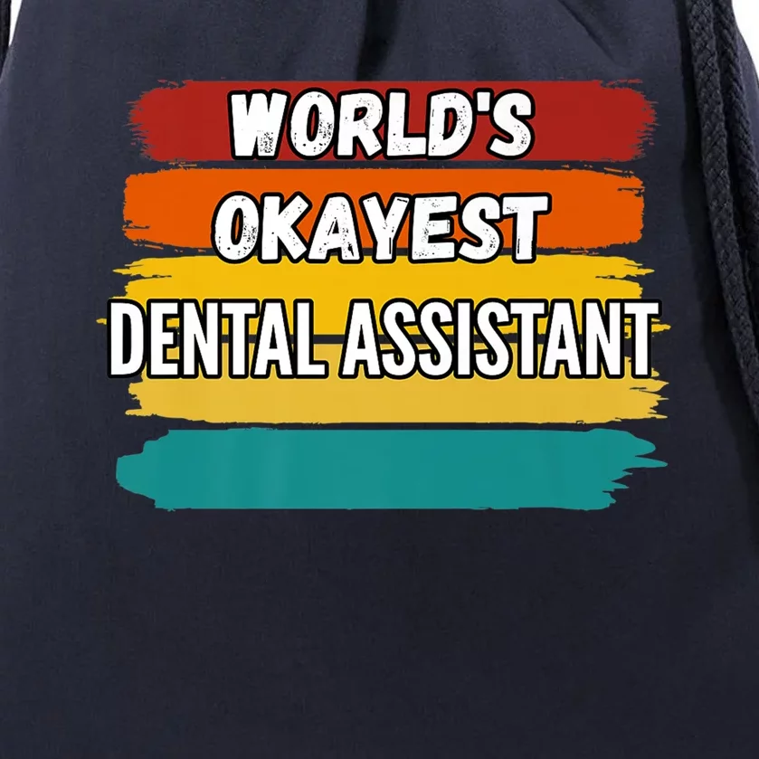 Dental Assistant Funny Gift Worlds Okayest Dental Assistant Gift Drawstring Bag