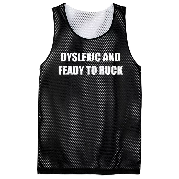 Dyslexic And Feady To Ruck Mesh Reversible Basketball Jersey Tank