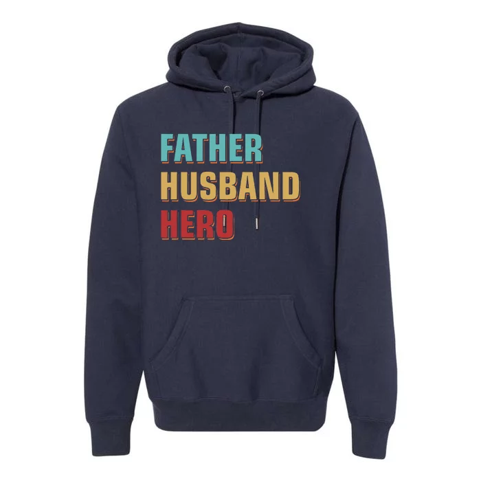 Dad Appreciation Fathers Day Gift Father Husband Hero Premium Hoodie