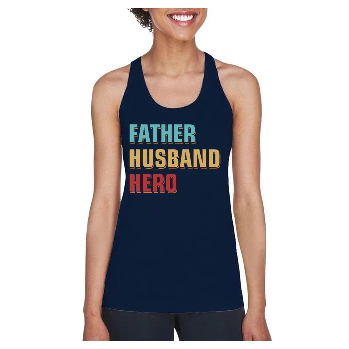 Dad Appreciation Fathers Day Gift Father Husband Hero Women's Racerback Tank