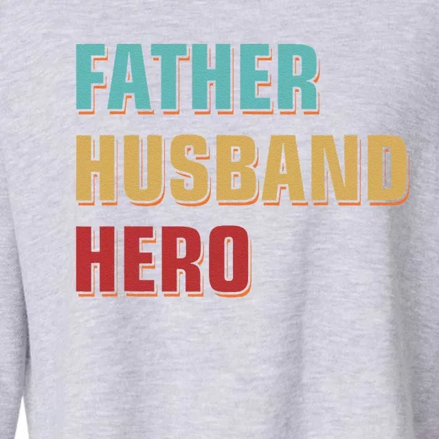 Dad Appreciation Fathers Day Gift Father Husband Hero Cropped Pullover Crew