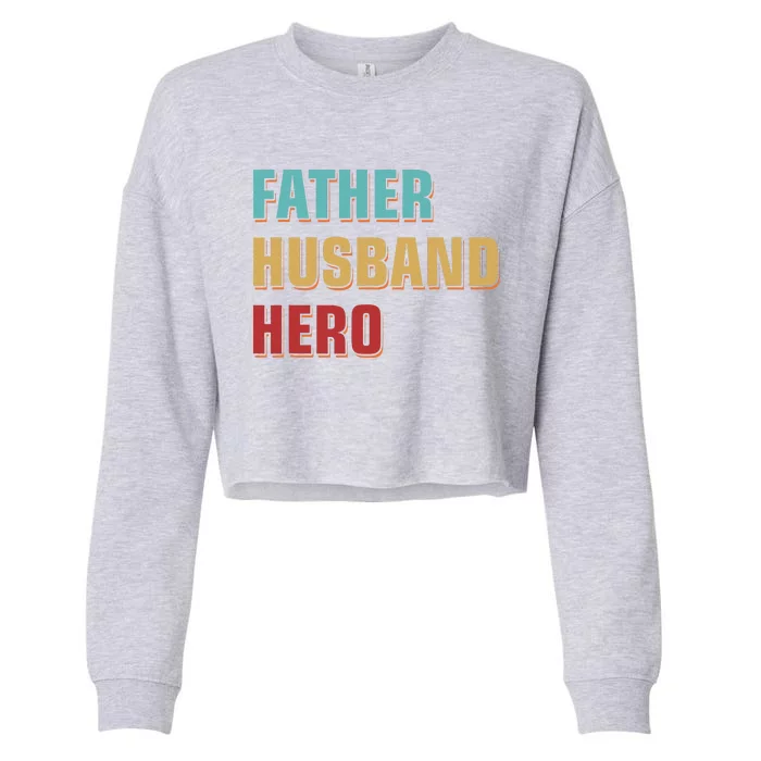 Dad Appreciation Fathers Day Gift Father Husband Hero Cropped Pullover Crew