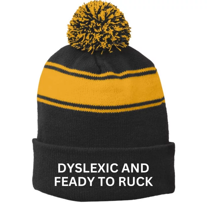 Dyslexic And Feady To Ruck Stripe Pom Pom Beanie