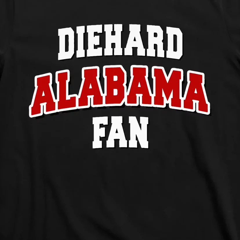 Diehard Alabama Fan Alabama Football T-Shirt