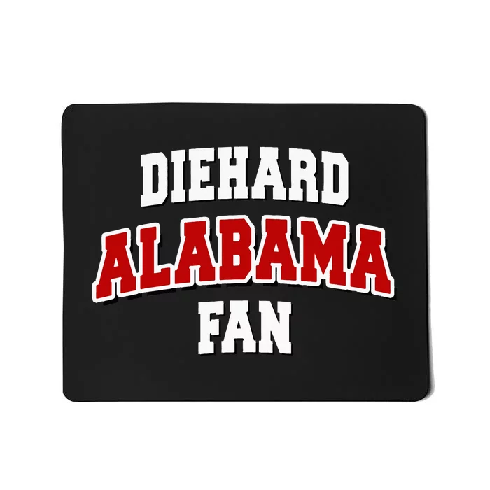 Diehard Alabama Fan Alabama Football Mousepad