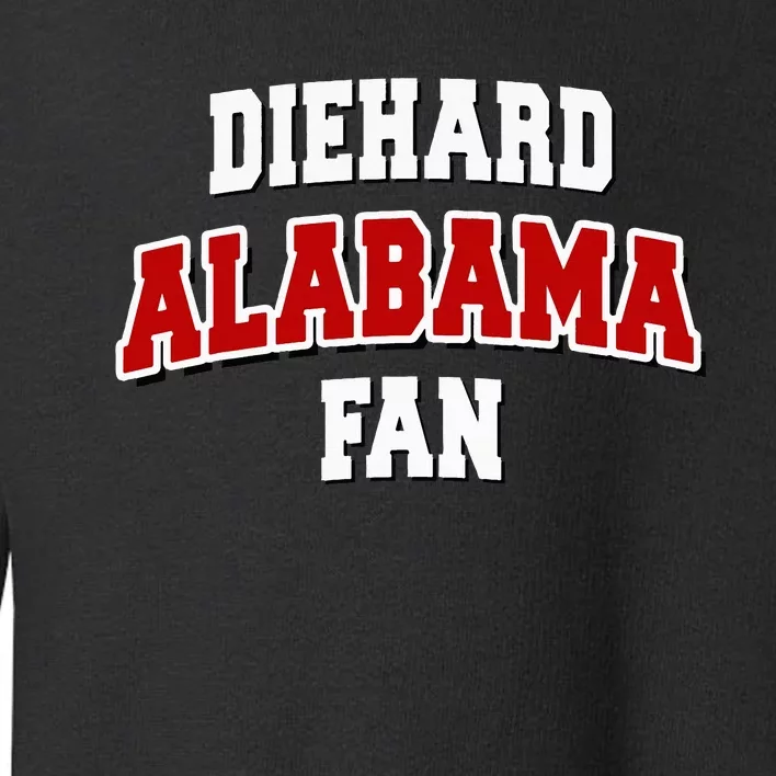 Diehard Alabama Fan Alabama Football Toddler Sweatshirt