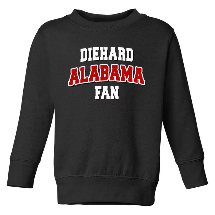 Diehard Alabama Fan Alabama Football Toddler Sweatshirt