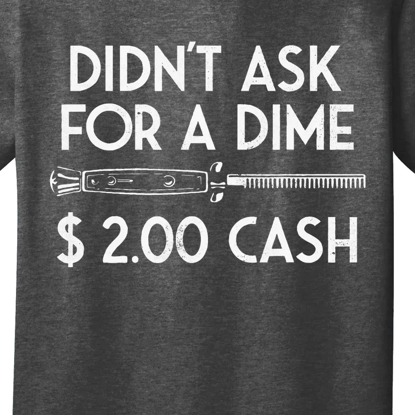 DidnT Ask For A Dime $2.00 Cash T-Shirt