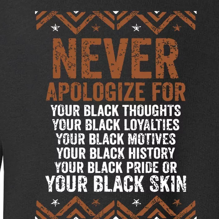 Dont Apologize For Your Blackness Juneteenth Black History Toddler Sweatshirt