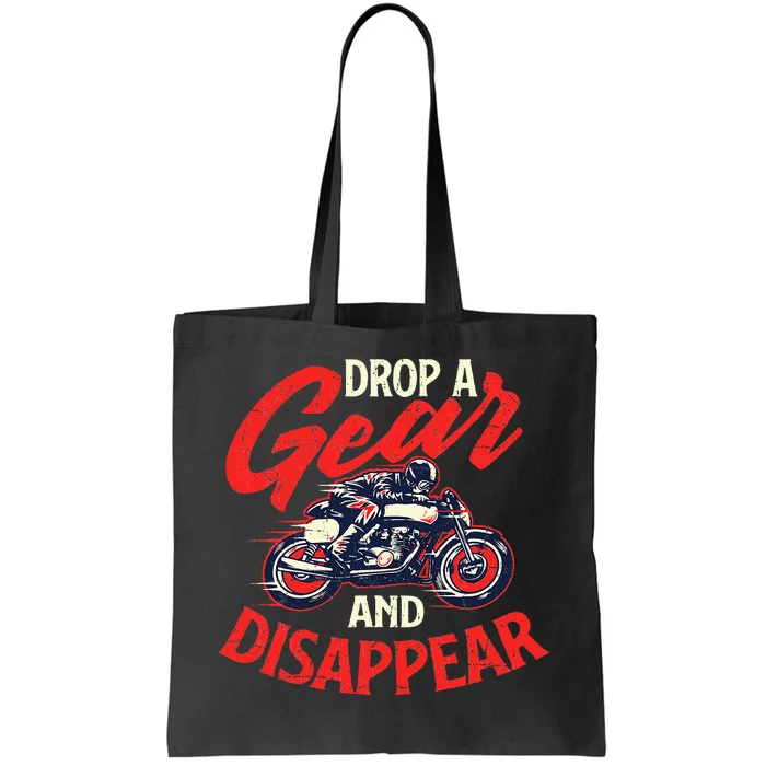 Drop A Gear And Disappear Biker Motorcycle Rider Racing Tote Bag