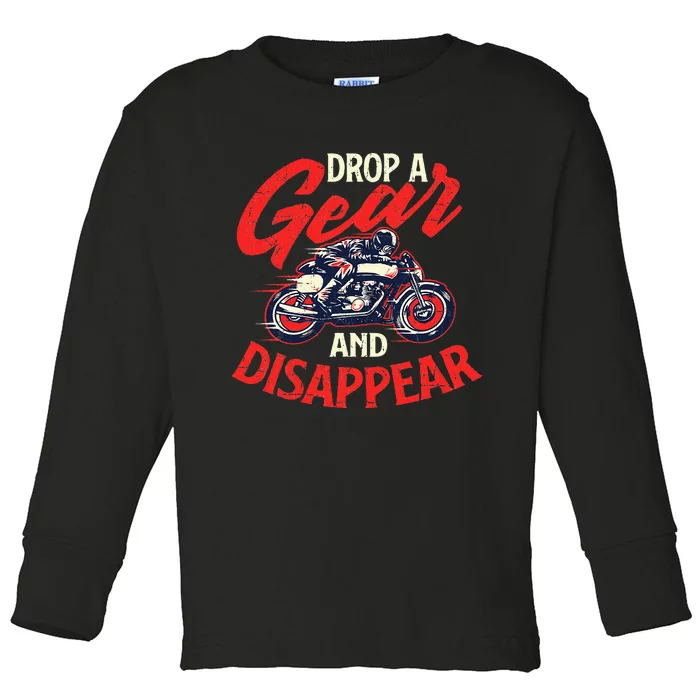 Drop A Gear And Disappear Biker Motorcycle Rider Racing Toddler Long Sleeve Shirt