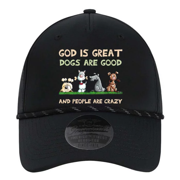 Dogs Are Good God Is Great People Are Crazy Performance The Dyno Cap