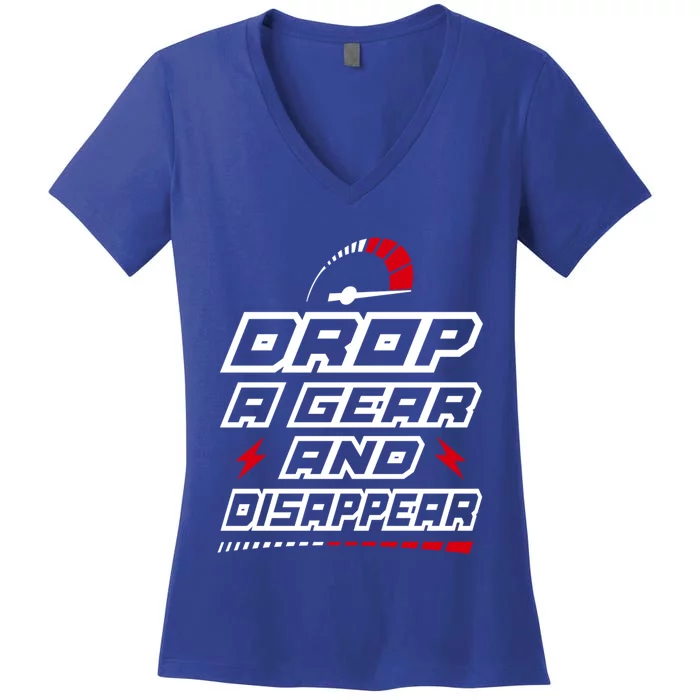 Drop A Gear And Disappear Petrol Head Motorbike Car Truck Gift Women's V-Neck T-Shirt