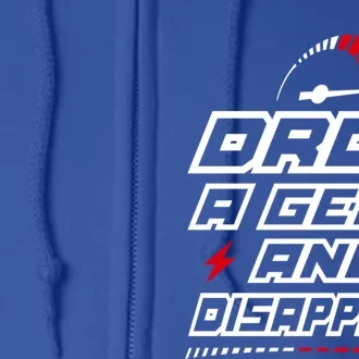 Drop A Gear And Disappear Petrol Head Motorbike Car Truck Gift Full Zip Hoodie