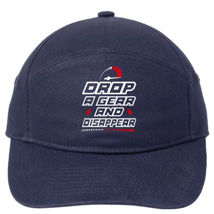 Drop A Gear And Disappear Petrol Head Motorbike Car Truck Gift 7-Panel Snapback Hat