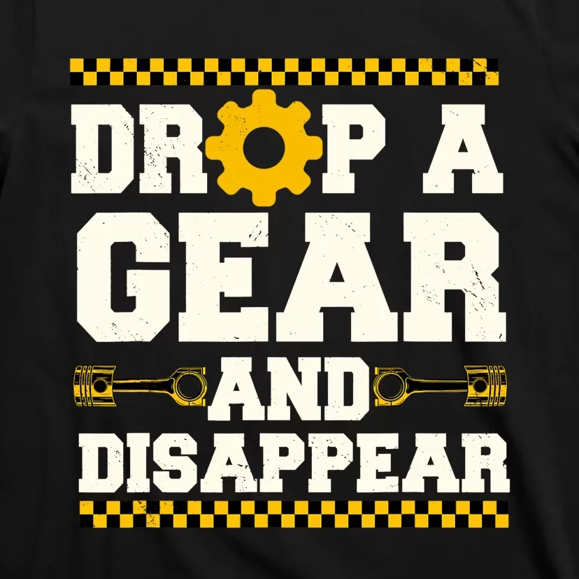 Drop A Gear And Disappear Dirt Track Race Racing Racers T-Shirt