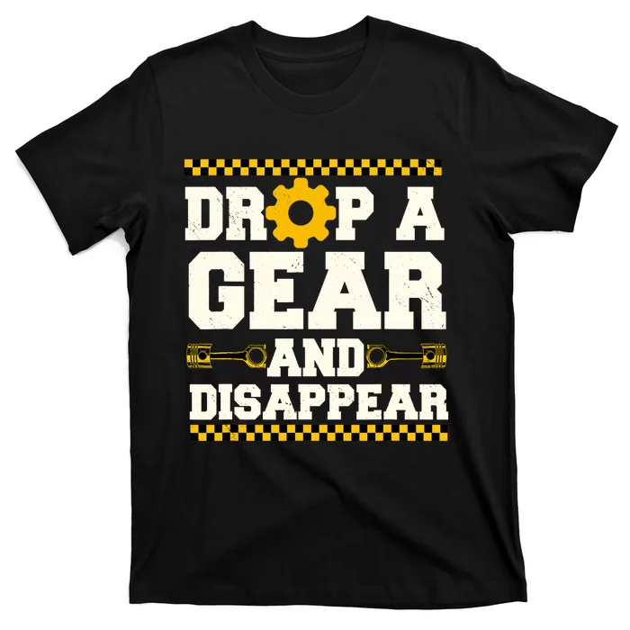 Drop A Gear And Disappear Dirt Track Race Racing Racers T-Shirt