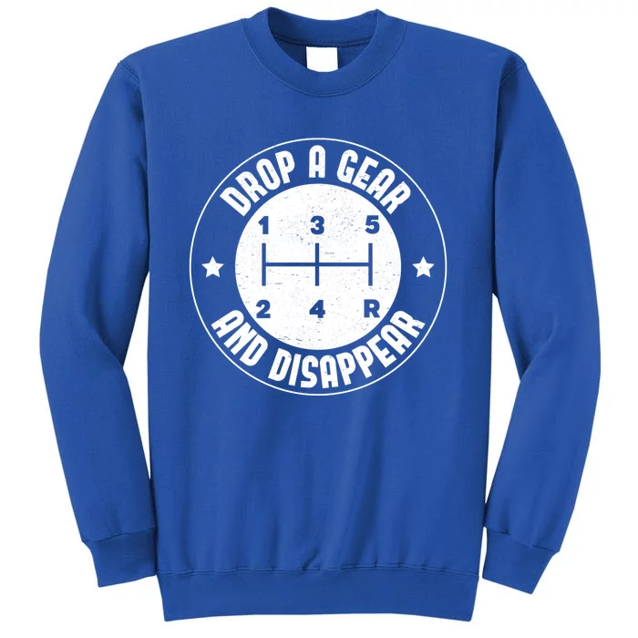 Drop A Gear And Disappear Funny Car Enthusiast Auto Racing Cool Gift Tall Sweatshirt