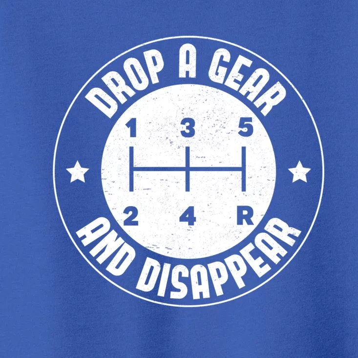 Drop A Gear And Disappear Funny Car Enthusiast Auto Racing Cool Gift Toddler T-Shirt