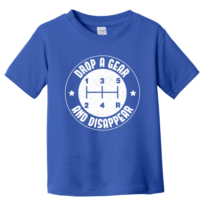 Drop A Gear And Disappear Funny Car Enthusiast Auto Racing Cool Gift Toddler T-Shirt