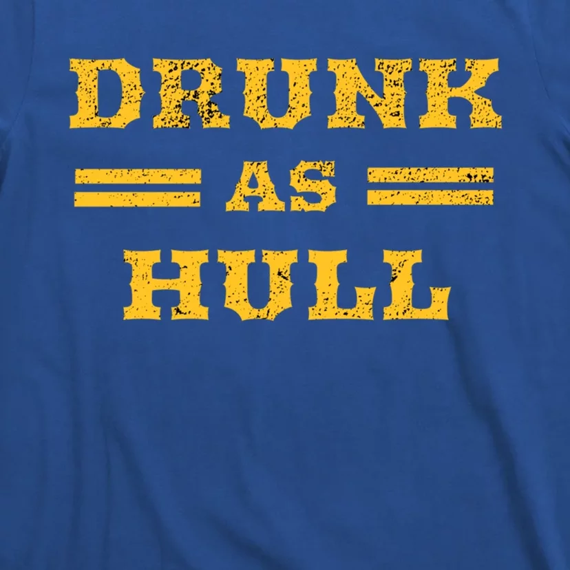 Drunk As Hull Cute Gift T-Shirt