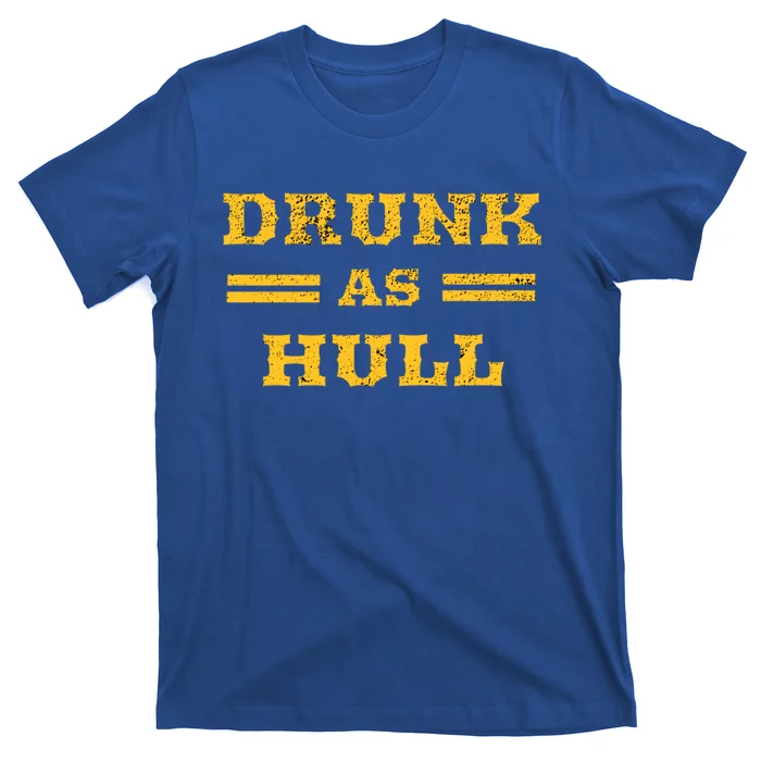 Drunk As Hull Cute Gift T-Shirt