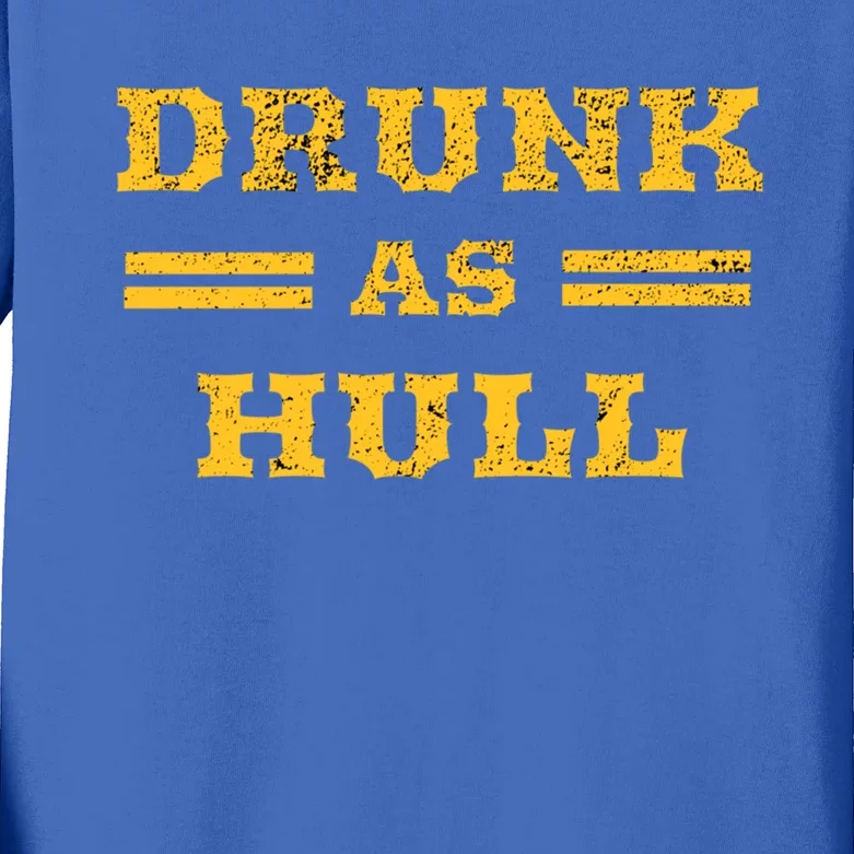 Drunk As Hull Cute Gift Kids Long Sleeve Shirt