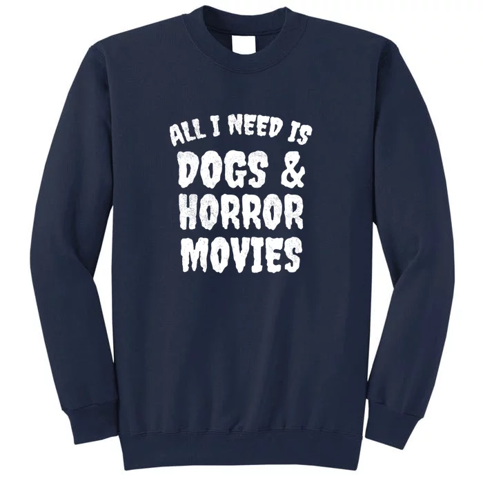 Dogs And Horror Movies Horror Fan Gift Tall Sweatshirt